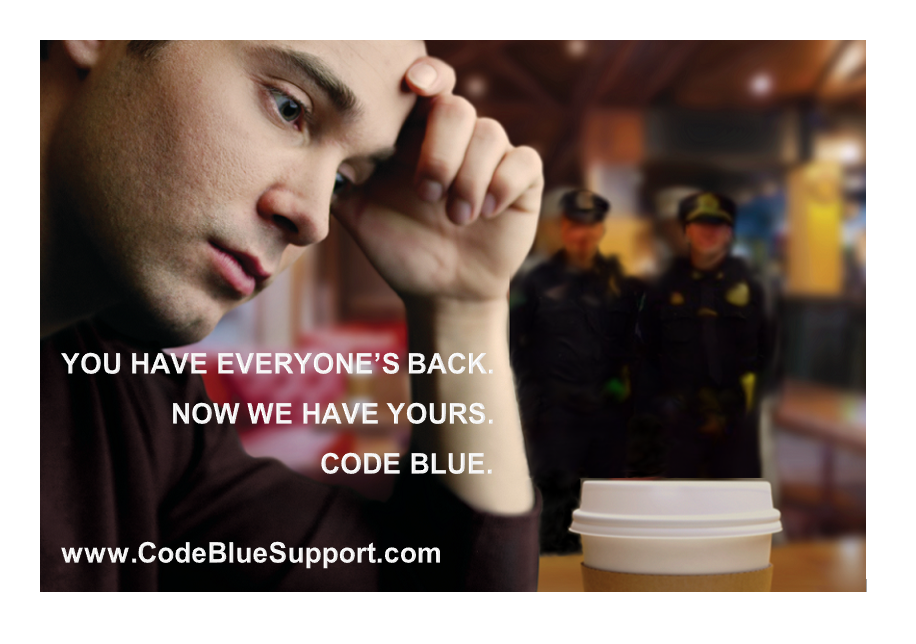 You have everyone's back.  Now we have yours.  Code Blue Support